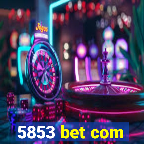 5853 bet com